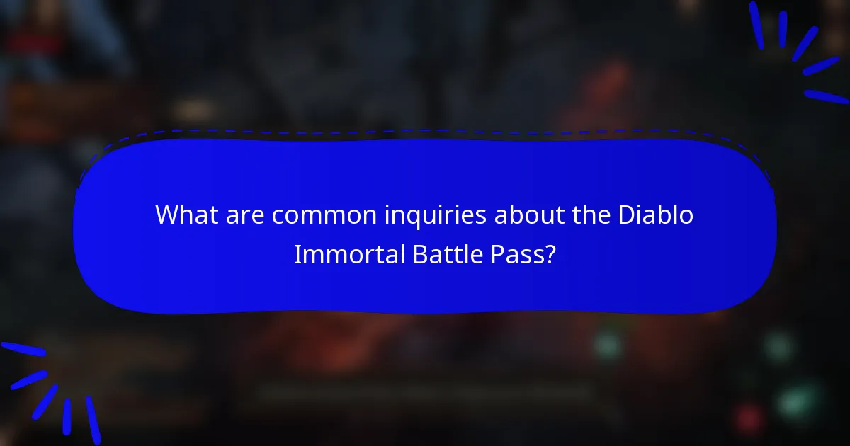What are common inquiries about the Diablo Immortal Battle Pass?