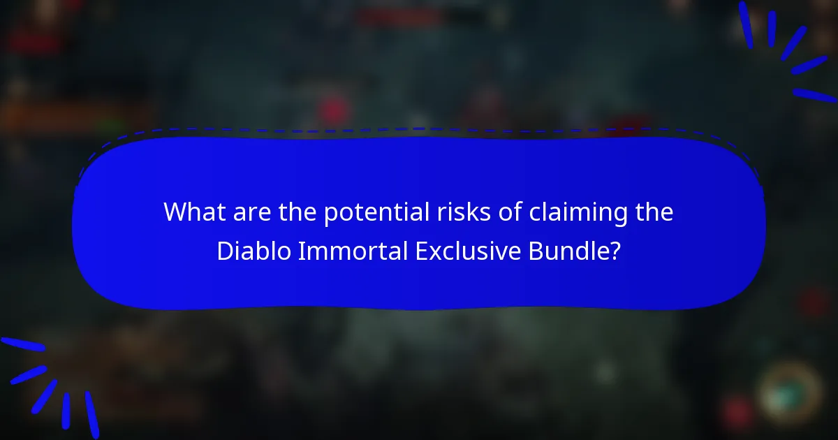 What are the potential risks of claiming the Diablo Immortal Exclusive Bundle?