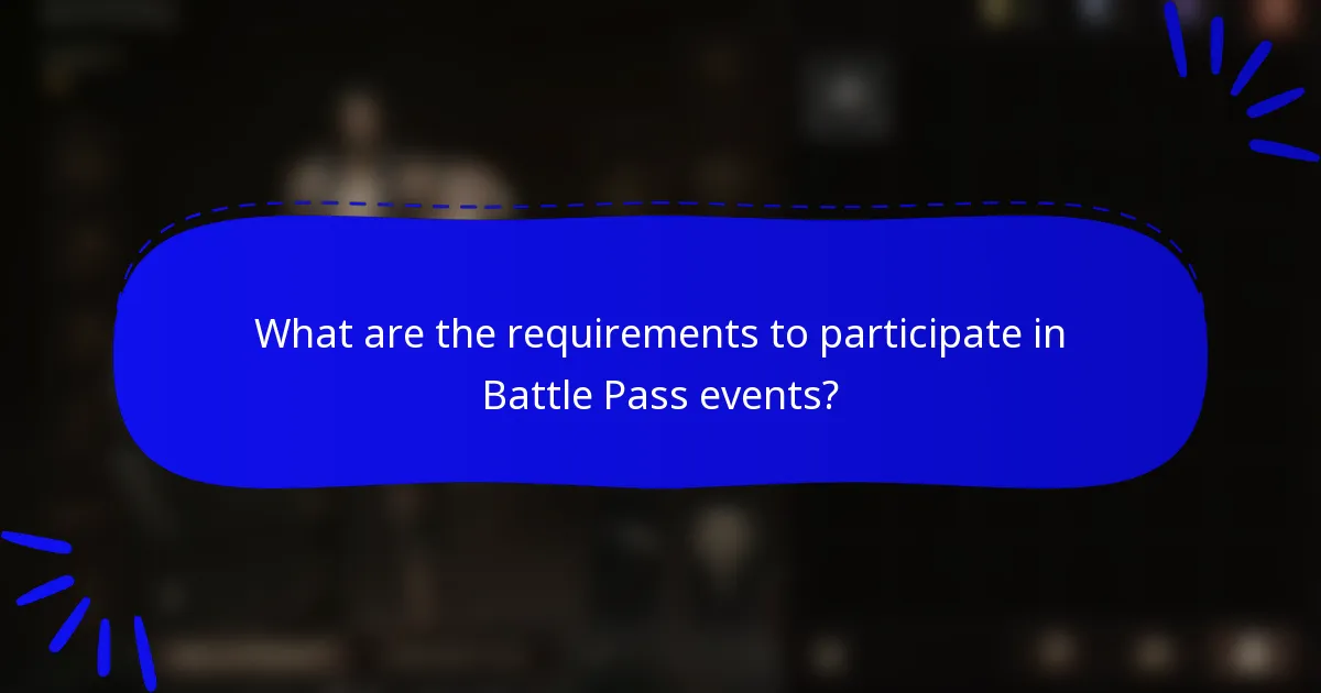 What are the requirements to participate in Battle Pass events?