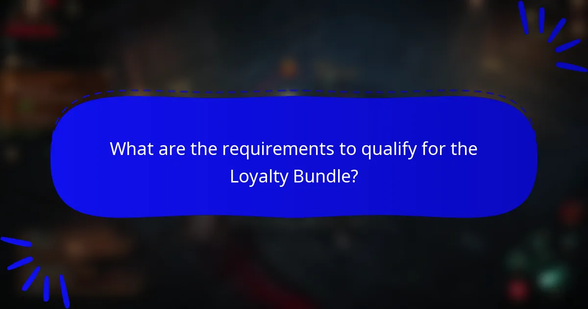 What are the requirements to qualify for the Loyalty Bundle?