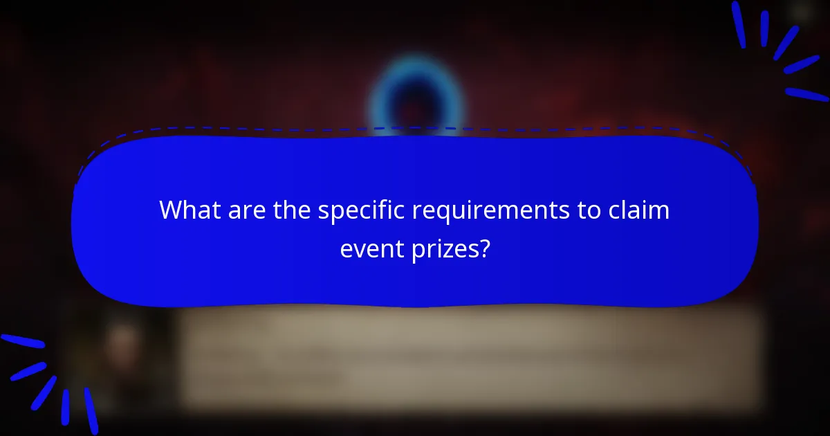 What are the specific requirements to claim event prizes?