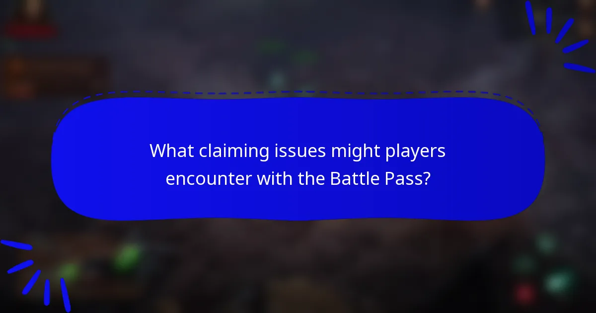 What claiming issues might players encounter with the Battle Pass?