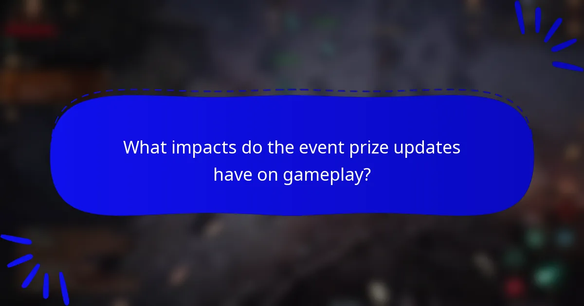 What impacts do the event prize updates have on gameplay?