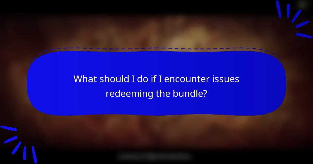 What should I do if I encounter issues redeeming the bundle?