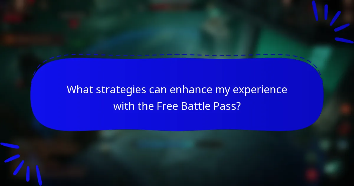 What strategies can enhance my experience with the Free Battle Pass?