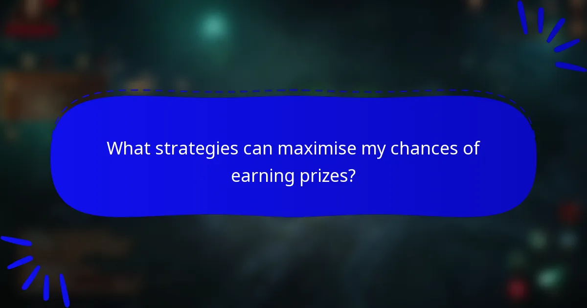 What strategies can maximise my chances of earning prizes?