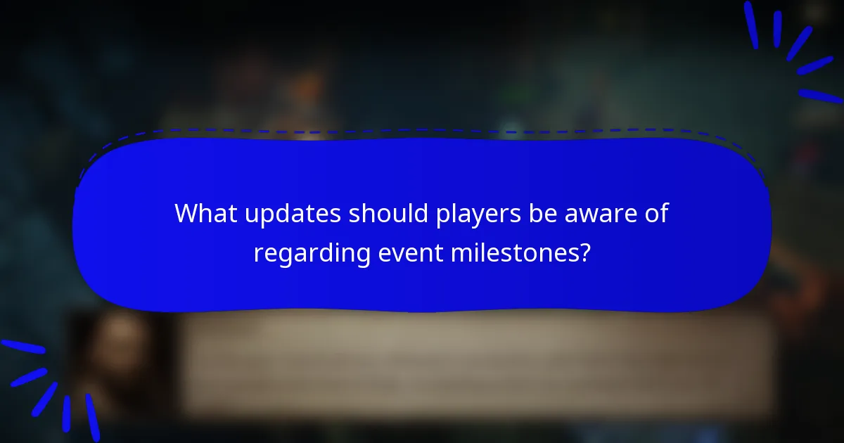 What updates should players be aware of regarding event milestones?