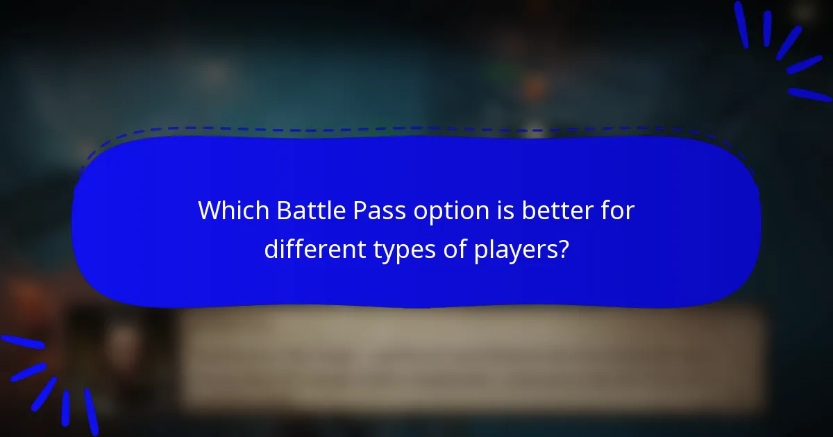 Which Battle Pass option is better for different types of players?