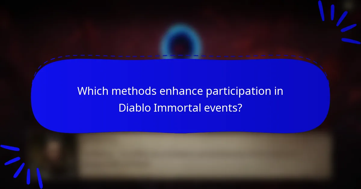 Which methods enhance participation in Diablo Immortal events?